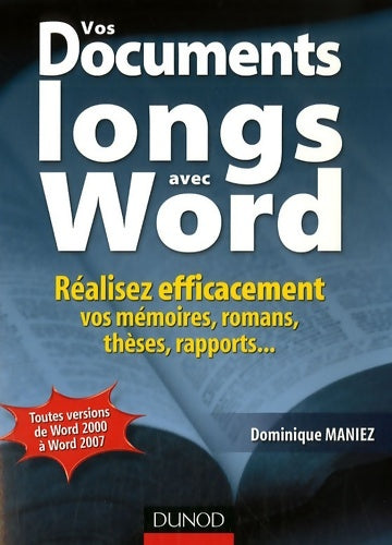 Livrenpoche : Vos documents longs avec Word : Réalisez efficacement vos mémoires romans thèses rapports... - Dominique Maniez - Livre