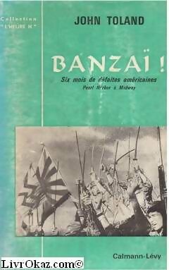Livrenpoche : Banzaï : Six mois de défaites américaines de Pearl Harbor à Midway - John Toland - Livre