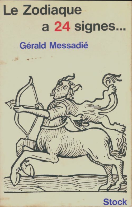 Livrenpoche : Le zodiaque a 24 signes - Gérald Messadié - Livre