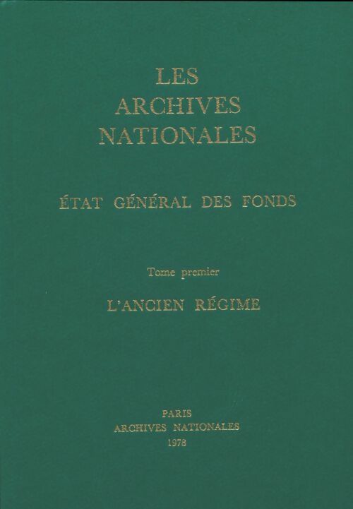 Livrenpoche : Les archives nationales Tome I : L'ancien régime - Jean Favier - Livre