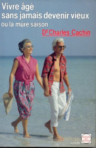 Livrenpoche : Vivre âgé sans jamais devenir vieux ou la mûre saison - Charles Cachin - Livre