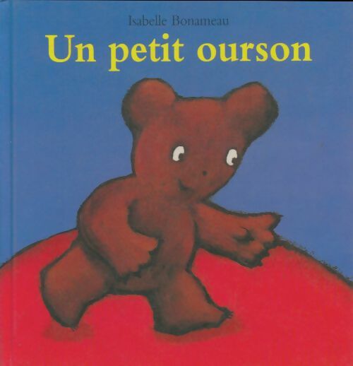 Livrenpoche : Un petit ourson - Isabelle Bonameau - Livre