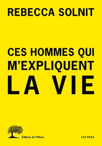 Livrenpoche : Ces hommes qui m'expliquent la vie - Rebecca Solnit - Livre
