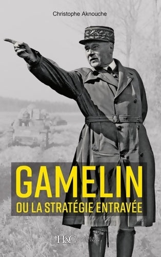 Livrenpoche : GAMELIN ou la Stratégie entravée - Christophe Aknouche - Livre