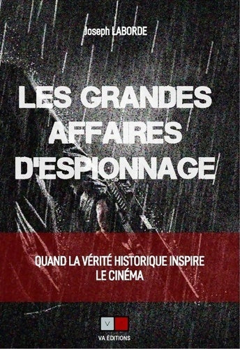 Livrenpoche : Les grandes affaires d'espionnage : Quand la vérité historique inspire le cinéma - Joseph Laborde - Livre