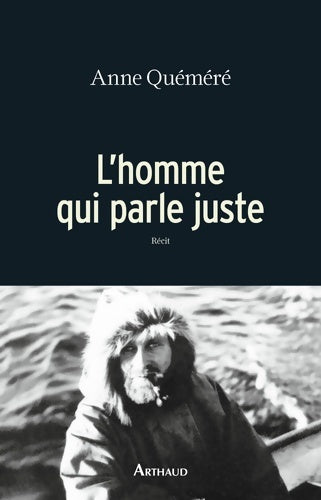 Livrenpoche : L'homme qui parle juste - Anne Quéméré - Livre