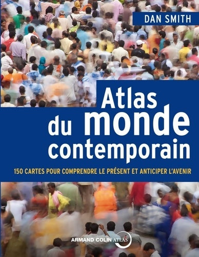 Livrenpoche : Atlas du monde contemporain - 150 cartes pour comprendre le présent et anticiper l'avenir - Dan Smith - Livre