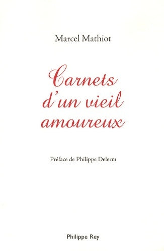 Livrenpoche : Carnets secrets d'un vieil amoureux - Marcel Mathiot - Livre