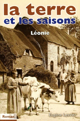 Livrenpoche : La terre et les saisons Tome I : Léonie - Eugène Lesvier - Livre