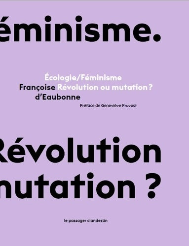 Livrenpoche : Ecologie/Féminisme : Révolution ou mutation ? - Françoise D' Eaubonne - Livre