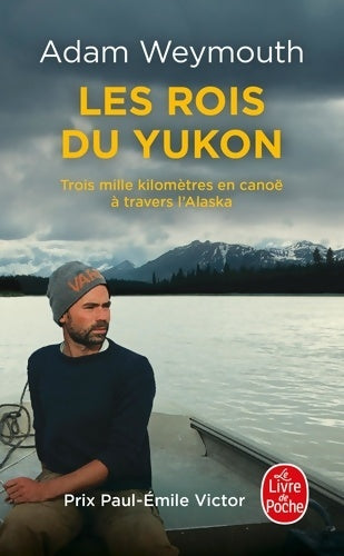 Livrenpoche : Les Rois du Yukon : Trois mille kilomètres en canoë à travers l'Alaska - Adam Weymouth - Livre
