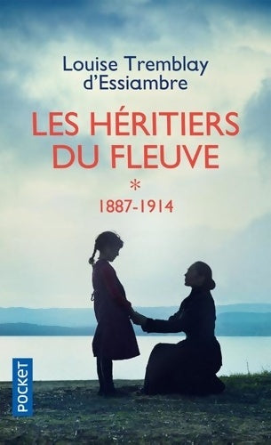Livrenpoche : Les Héritiers du fleuve T1 - Louise Tremblay-D'Essiambre - Livre