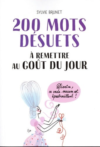 Livrenpoche : 200 mots désuets à remettre au goût du jour - Sylvie H. Brunet - Livre