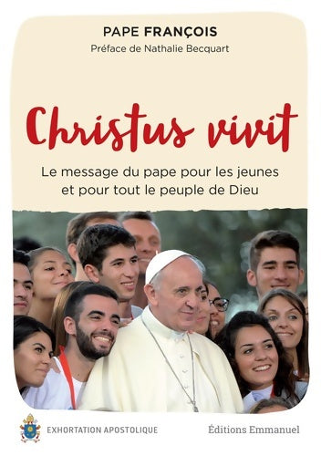 Livrenpoche : Christus vivit - Exhortation apostolique : Le message du pape pour les jeunes et pour tout le peuple de Dieu - Pape François - Livre
