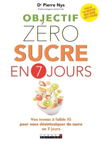 Livrenpoche : Objectif zéro sucre en 7 jours : Vos menus à faible IG pour vous désintoxiquer du suvre en 7 jours - Dr Pierre Nys - Livre