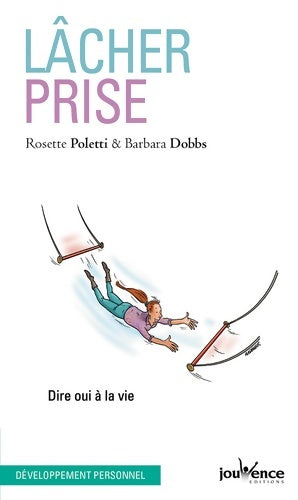 Livrenpoche : Lâcher-prise : Dire oui à la vie - Rosette Poletti - Livre