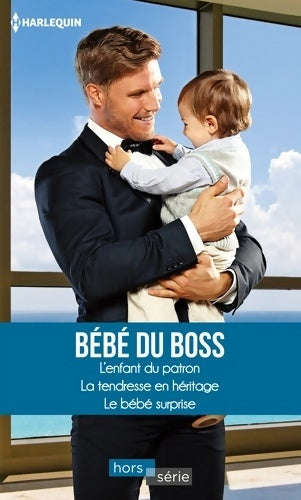 Livrenpoche : Bébé du boss : L'enfant du patron - La tendresse en héritage - Le bébé surprise - Rebecca Winters - Livre