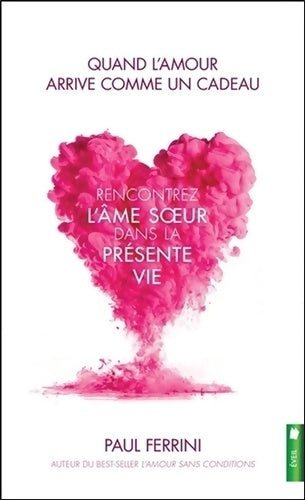 Livrenpoche : Quand l'amour arrive comme un cadeau - Rencontrez l'âme soeur dans la présente vie - Paul Ferrini - Livre