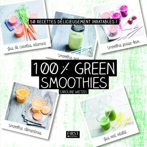 Livrenpoche : 100 % green smoothies - Caroline Wietzel - Livre
