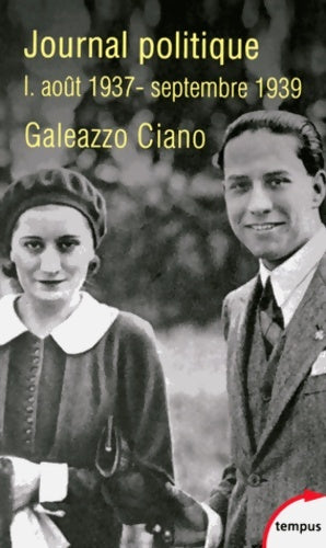 Livrenpoche : Journal politique : Tome I : août 1937-septembre 1939 - Galeazzo Ciano - Livre