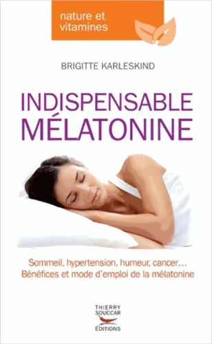 Livrenpoche : Indispensable Mélatonine - Brigitte Karleskind - Livre