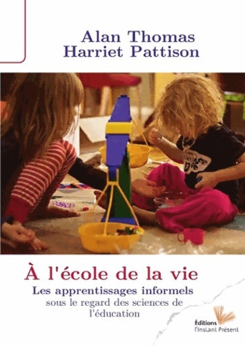 Livrenpoche : A l'école de la vie : Les apprentissages informels sous le regard des sciences de l'éducation - Alan Thomas - Livre