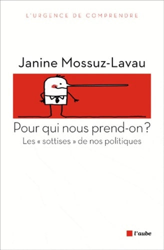 Livrenpoche : Pour qui nous prend-on ? Les sottises de nos politiques - Janine Mossuz-Lavau - Livre