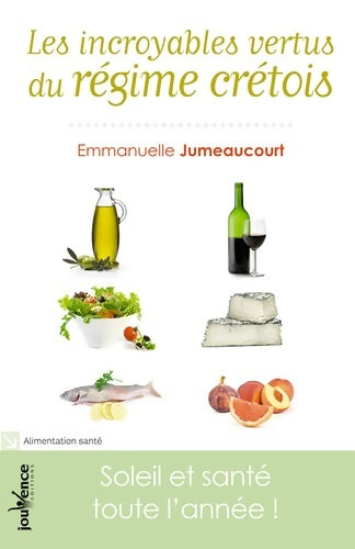 Livrenpoche : Les incroyables vertus du régime crétois ! : Soleil et santé toute l'année ! - Emmanuelle Jumeaucourt - Livre