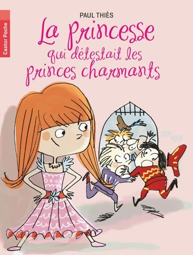 Livrenpoche : La princesse qui détestait les princes charmants - Paul Thiès - Livre