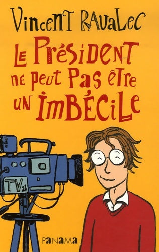 Le Président ne peut pas être un imbécile - Vincent Ravalec - Livre