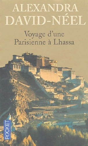 Livrenpoche : Voyage d'une Parisienne à Lhassa : A pied et en mendiant de la Chine à l'Inde à travers le Tibet - Alexandra David-Néel - Livre