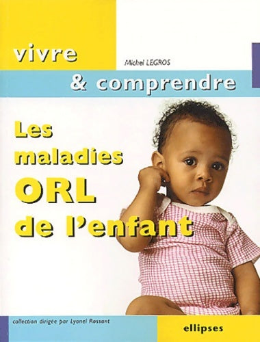 Livrenpoche : Les maladies ORL de l'enfant - Michel Legros - Livre