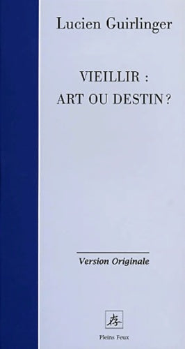 Livrenpoche : Vieillir : Art ou destin ? - Lucien Guirlinger - Livre