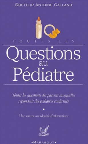 Livrenpoche : Toutes les questions au pédiatre - Antoine Galland - Livre