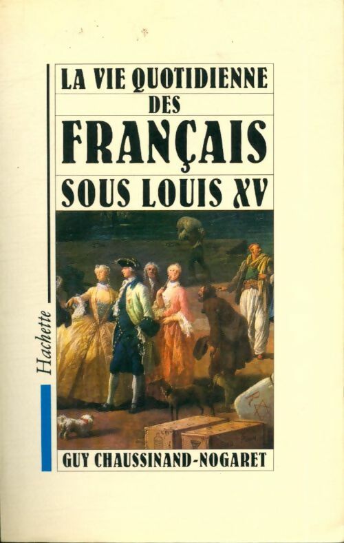 Livrenpoche : La vie quotidienne des français sous Louis xv - Chaussinand Nogaret - Livre