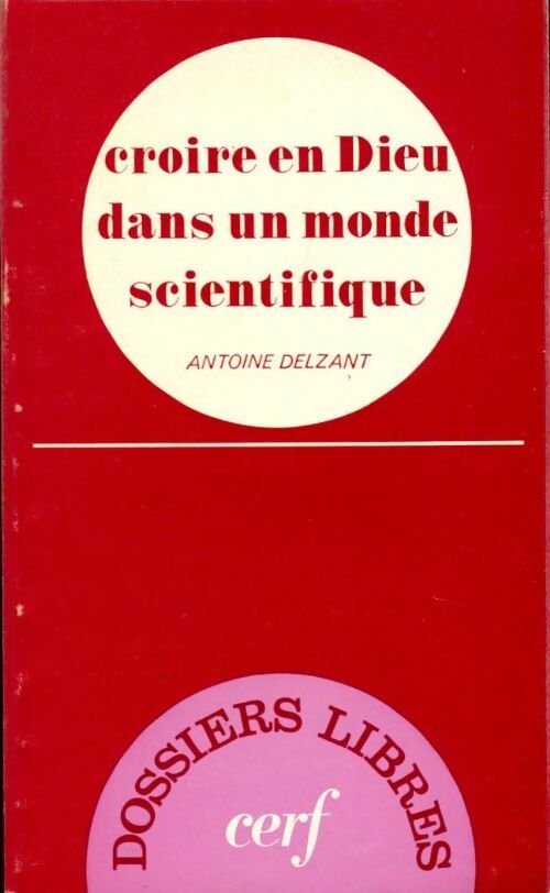 Livrenpoche : Croire en Dieu dans un monde scientifique - A. Delzant - Livre