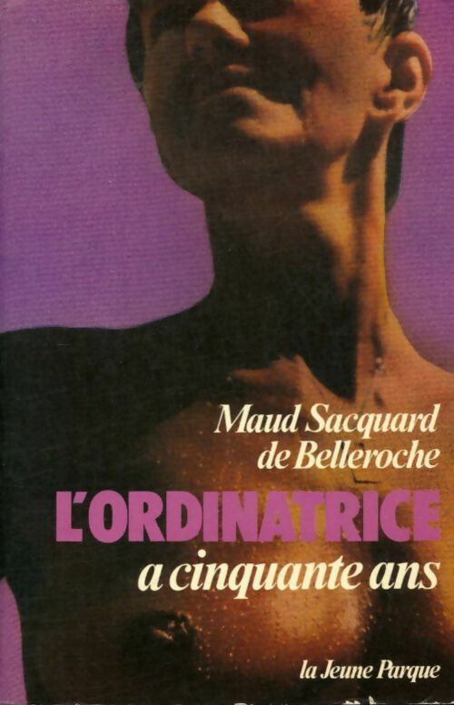 Livrenpoche : L'ordinatrice à cinquante ans - Maud Sacquard de Belleroche, Lecomte Jacques Koechlin-Schwartz Dorothee - Livre