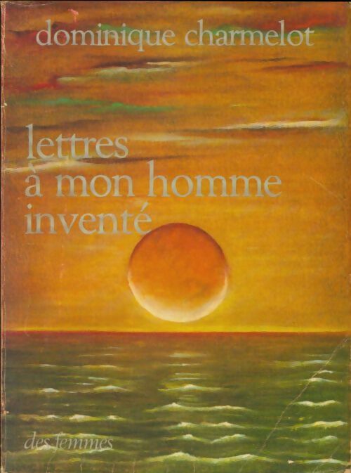 Livrenpoche : Lettres à mon homme inventé - Dominique Charmelot - Livre