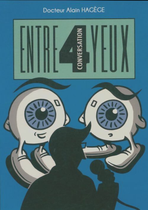 Livrenpoche : Conversation entre 4 yeux - Alain Hagège - Livre