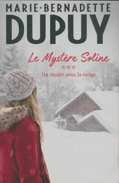 Livrenpoche : Le mystère Soline Tome III : Un chalet sous la neige - Marie-Bernadette Dupuy - Livre