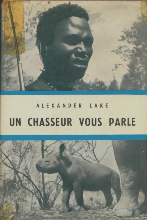 Livrenpoche : Un chasseur vous parle - Alexander Lake - Livre