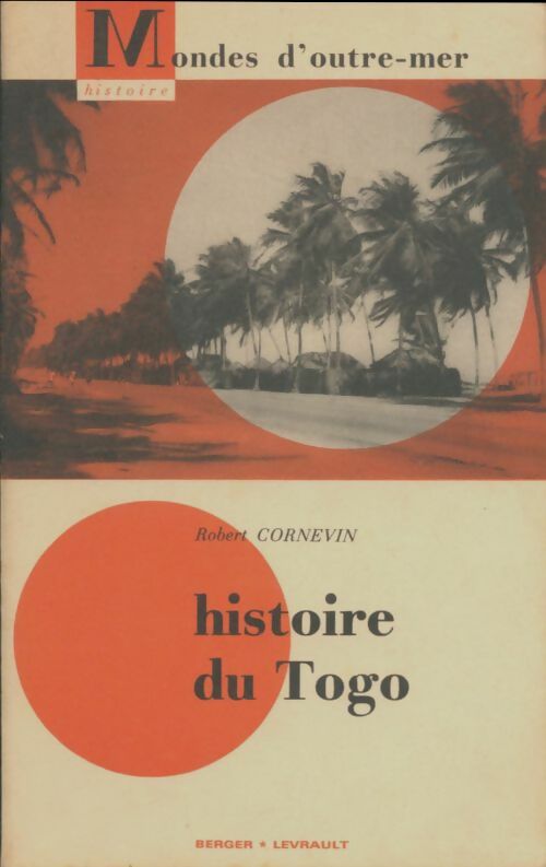 Histoire du Togo - Robert Cornevin -  Mondes d'Outre-mer - Livre