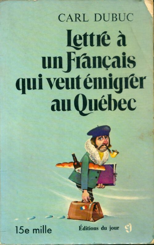 Livrenpoche : Lettre à un français qui veut émigrer au Québec - Carl Dubuc - Livre