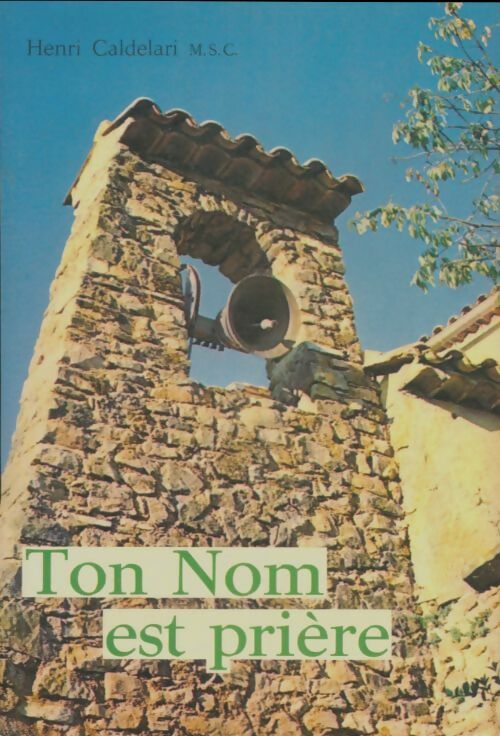 Livrenpoche : Ton nom est prière - Henri Caldélari - Livre