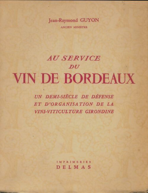 Au service du vin de Bordeaux - Jean-Raymond Guyon -  Delmas GF - Livre