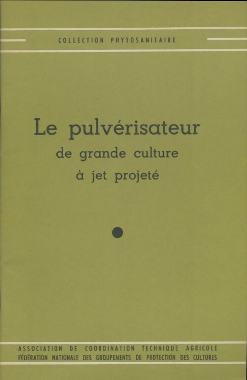 Livrenpoche : Le pulvérisateur de grande culture à jet projeté - Collectif - Livre