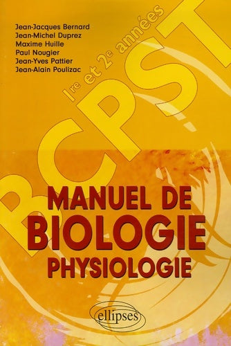 Livrenpoche : Manuel de Biologie Physiologie Classes de PCPST 1e et 2e années - Jean-Jacques Bernard - Livre