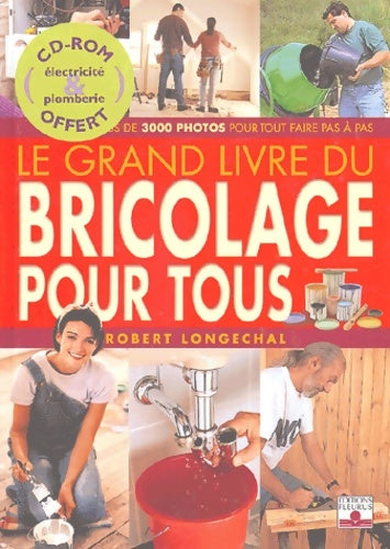 Livrenpoche : Le grand livre du bricolage pour tous - Robert Longechal - Livre