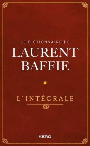 Livrenpoche : Le Dictionnaire de Laurent Baffie - L'intégrale - Laurent Baffie - Livre