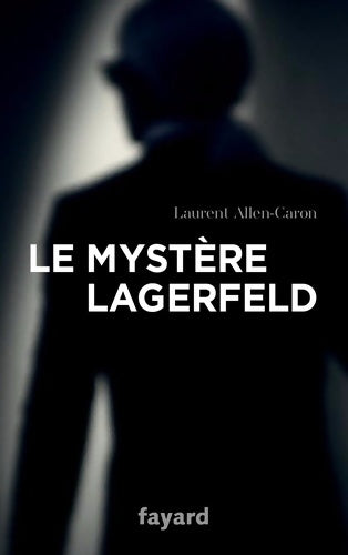 Livrenpoche : Le Mystère Lagerfeld - Laurent Allen-Caron - Livre